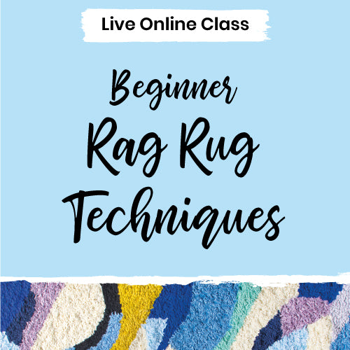 Ragged Life Beginners Rag Rug Techniques Live online craft workshop